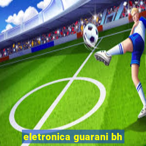 eletronica guarani bh